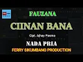 Download Lagu KARAOKE - CIINAN BANA Cipt. Ajhay Pasma - Fauzana - NADA PRIA