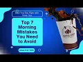 7 Morning Mistakes Sabotaging Your Day