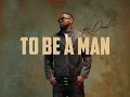 Kizz Daniel - To Be A Man (Official Lyric Video)