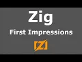 Zig First Impressions