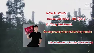 Download HOUSE LAK 2021 - Bộ Tộc 2 \u0026 Rồi Tới Luôn - DJ Tùng Tee Remix l Bản Nhạc Hót Tik Tok Gây Nghiện MP3