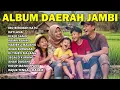 Lagu KUMPULAN LAGU MELAYU DAERAH JAMBI FUL ALBUM ENAK DI DENGAR WAKTU ISTIRAHAT 