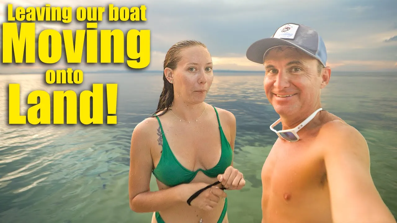 Leaving our boat, moving onto Land!