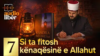 Si ta fitosh kënaqësinë e Allahut? "Kandila në udhëtim" - Dr. Shefqet Krasniqi | AUDIOLIBËR #7