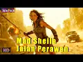 INDO SUB丨Mad Sheila: Jalan Perawan | Aksi / Petualangan / Fiksi Ilmiah | Bioskop Tiongkok 2025