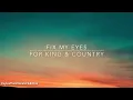 For King & Country - Fix My Eyes (Lyrics)