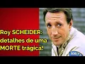ROY SCHEIDER Details of a tragic death