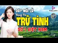 Download Lagu 15/09 Mở Loa Hết Cỡ LK Nhạc Trữ Tình Bolero CỰC ÊM TAI Ru NGủ Về Đêm ♫ LK Nhạc Vàng Xưa MỚI RA LÒ