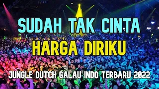 Download DJ SUDAH TAK CINTA X HARGA DIRIKU | JUNGLE DUTCH TERBARU 2022 MP3