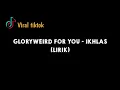 Download Lagu (Lan Bakal Tak Buktekke) GLORYWEIRD FOR YOU - IKHLAS - LIRIK