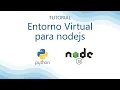 Tutorial Entorno Virtual para Nodejs