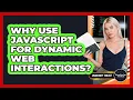 Why Use JavaScript For Dynamic Web Interactions - JavaScript Toolkit