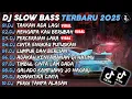 Download Lagu DJ SLOW BASS TERBARU 2025🎵DJ TAKKAN ADA LAGI🎵DJ MENGAPA KAU BERUBAH🎵FULL ALBUM