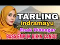 Download Lagu TARLING INDRAMAYU CIREBONAN ~ BASS EMPUK BIKIN CANDU || FULL ALBUM
