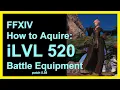 How to obtain iLVL 520 battle gear - FFXIV