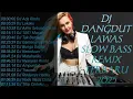 DJ DANGDUT LAWAS SLOW BASS REMIX TERBARU ‼️DJ ADA RINDU‼️DJ LUKAKU‼️DJ AKHIR SEBUAH CERITA