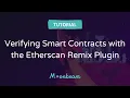 Verifying Smart Contracts with the Etherscan Remix Plugin