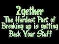 2Gether - The Hardest Part Of Breaking Up Lyrics