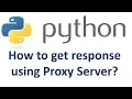 How to get response using proxy server in python