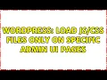 Wordpress Load files only on specific admin UI pages 2 Solutions