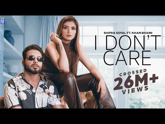 Download MP3 I Don't Care (Official Video) Shipra Goyal Ft Khan Bhaini | Syco Style | Latest Punjabi Songs 2020