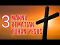 Download Lagu Tiga Makna Kematian Tuhan Yesus - Renungan Pagi