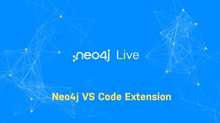Thumbnail for Neo4j Live: Neo4j VS Code Extension video