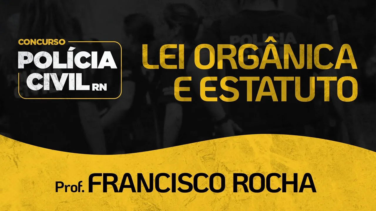 PC-RN | Lei Orgânica e Estatuto da Polícia Civil do RN