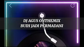 Download DJ AGUS ONTHEMIX BUIH JADI PERMADANI BLOK SONG PUNCAK MERATUS MANTAP BETUL MP3