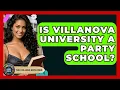 Is Villanova University A Party School - The College Explorer