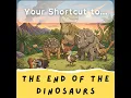 The end of the dinosaurs - Your Shortcut