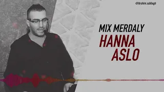 ميدلي مردلي دلل الحلوة ساعة مو تيق جيرانة قربان ضلالي حنا أصلو HANNA ASLO MEDLEY MERDALY 