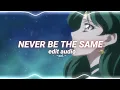 Lagu never be the same - camila cabello [edit audio]