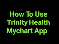 How To Use Trinity Health Mychart App