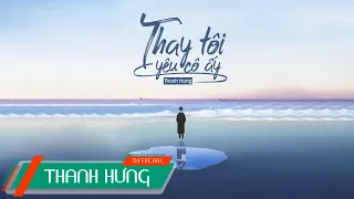 Download Thay Tôi Yêu Cô Ấy (ĐNSTĐ) - Thanh Hưng | Official Lyrics Video MP3