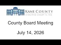 Kane County Board Meeting July 14 2026
