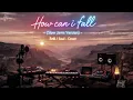 How can i fall - Breathe 🎵 RnB Cover | Evening Unwind 🎗️