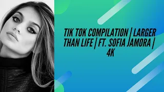 tik tok compilation larger than life ft sofia jamora 4k