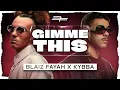 Blaiz Fayah X Kybba "Gimme This" (Official Audio)