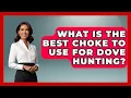 What Is The Best Choke To Use For Dove Hunting - The Marksman s Journal
