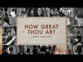 Download Lagu How Great Thou Art (Until That Day) - Matt Redman, Chris Tomlin, Hillary Scott, TAYA \u0026 Friends