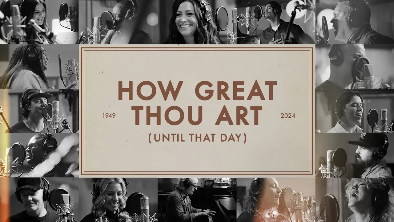 How Great Thou Art (Until That Day) - Matt Redman, Chris Tomlin, Hillary Scott, TAYA & Friends
