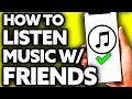 How To Listen Music With Friends Online