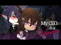 Download Lagu My CEO is a Vampire ❤️‍🔥 Gacha Club Mini Movie | {GCMM}