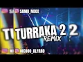 ❌ TURRAKA 2 ( REMIX PERREO CHILL ) - Kaleb Di Masi ft. ECKO, Blunted Vato, Papi Champ