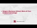 Rutgers Business School Make AI Your Greatest Advantage