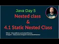 Day 5 - 1 Nested class Static Nested Class
