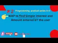 Calculate simple interest and amount enterd by the user in C programming in C part 2