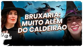 A Bruxaria por trás dos mitos e perseguições!