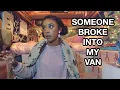 Download SOMEONE BROKE INTO MY VAN (STORYTIME) mp4 3gp mp3 videos - waplic